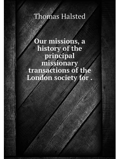 Our missions, a history of the princi