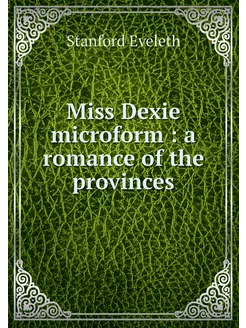 Miss Dexie microform a romance of t