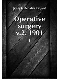 Operative surgery v.2, 1901. 1