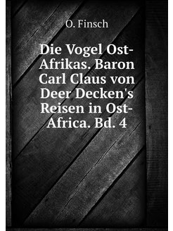 Die Vogel Ost-Afrikas. Baron Carl Cla