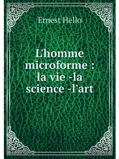 L'homme microforme la vie -la scien