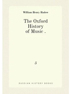 The Oxford History of Music . 5