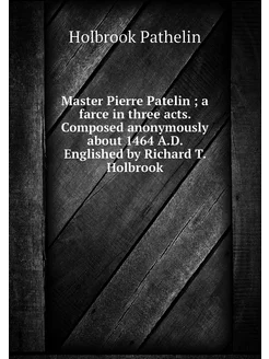 Master Pierre Patelin a farce in th