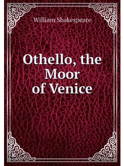 Othello, the Moor of Venice