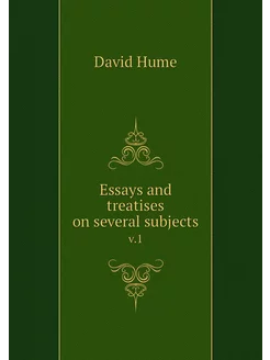 Essays and treatises on several subje