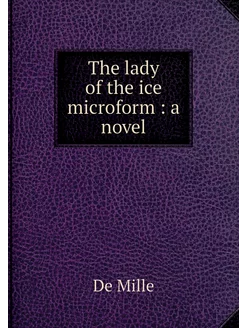 The lady of the ice microform a novel