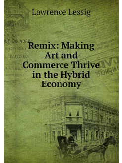 Remix Making Art and Commerce Thrive