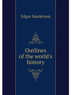 Outlines of the world's history