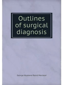 Outlines of surgical diagnosis