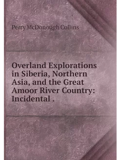 Overland Explorations in Siberia, Nor