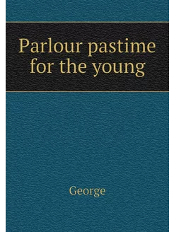 Parlour pastime for the young