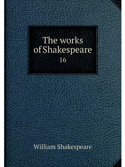 The works of Shakespeare. 16