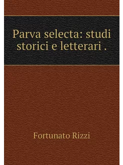 Parva selecta studi storici e letter