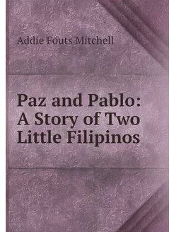 Paz and Pablo A Story of Two Little