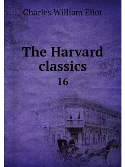 The Harvard classics. 16