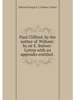 Paul Clifford, by the author of 'Pelh