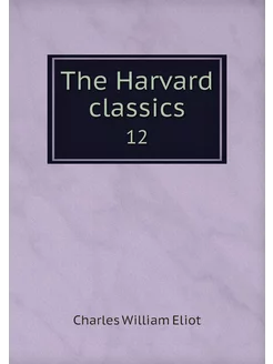 The Harvard classics. 12