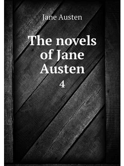 The novels of Jane Austen. 4