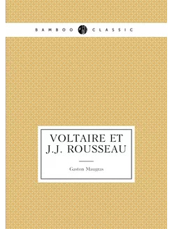 Voltaire et J.J. Rousseau