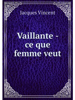 Vaillante - ce que femme veut