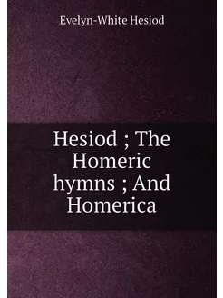 Hesiod The Homeric hymns And Home