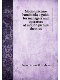 Motion picture handbook a guide for