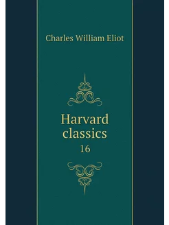 Harvard classics. 16