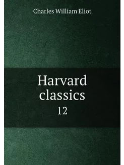 Harvard classics. 12