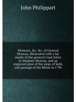 Memoirs, &c. &c. of General Moreau i