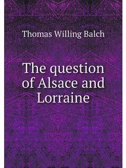 The question of Alsace and Lorraine