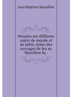 Pensées sur différens sujets de moral