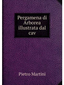 Pergamena di Arborea illustrata dal cav