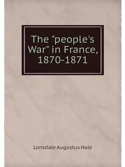 The "people's War" in France, 1870-1871