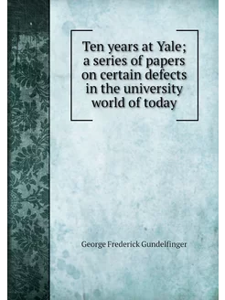 Ten years at Yale a series of papers