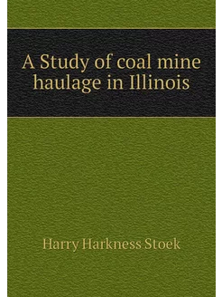 A Study of coal mine haulage in Illinois