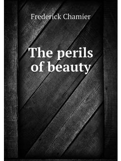 The perils of beauty