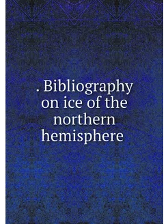 Bibliography on ice of the northern