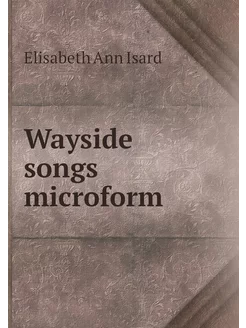 Wayside songs microform