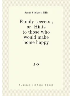 Family secrets or, Hints to those w