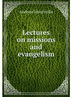 Lectures on missions and evangelism