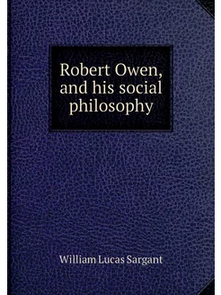 Robert Owen, and his social philosophy