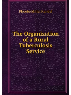 The Organization of a Rural Tuberculo