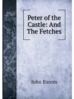 Peter of the Castle And The Fetches