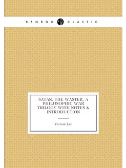 Satan, the waster, a philosophic war trilogy with no