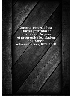 Ontario, record of the Liberal govern