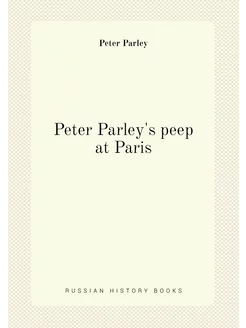 Peter Parley's peep at Paris