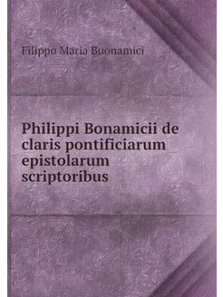 Philippi Bonamicii de claris pontific