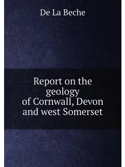 Report on the geology of Cornwall, De