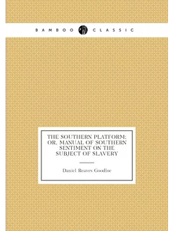 The Southern platform or, Manual of Southern sentim