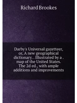 Darby's Universal gazetteer, or, A ne